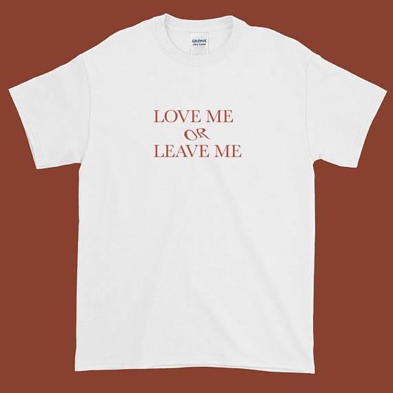 "Love Me Or Leave" Me Tee