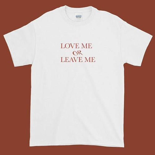 "Love Me Or Leave" Me Tee