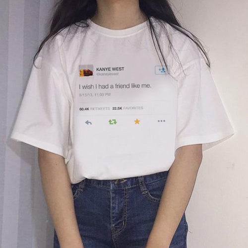 "I Wish I Had A Friend Like Me" Kanye Tee