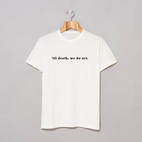 "Til Death We Do Art" Tee